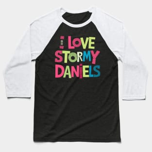 I Love Stormy Daniels Baseball T-Shirt